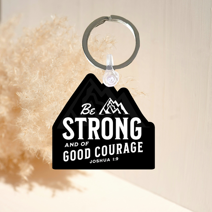 Be Strong and Courageous Keychain